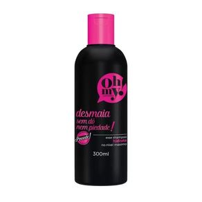Shampoo-Desmaia-Sem-Do-Nem-Piedade--Oh-My--300ml